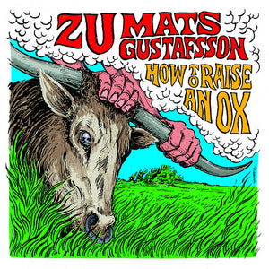 Zu e Mats Gustafsson — How To Raise An Ox (LP Vinyl Record, used)