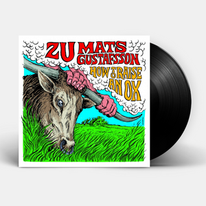 Zu e Mats Gustafsson - How To Raise An Ox (LP)